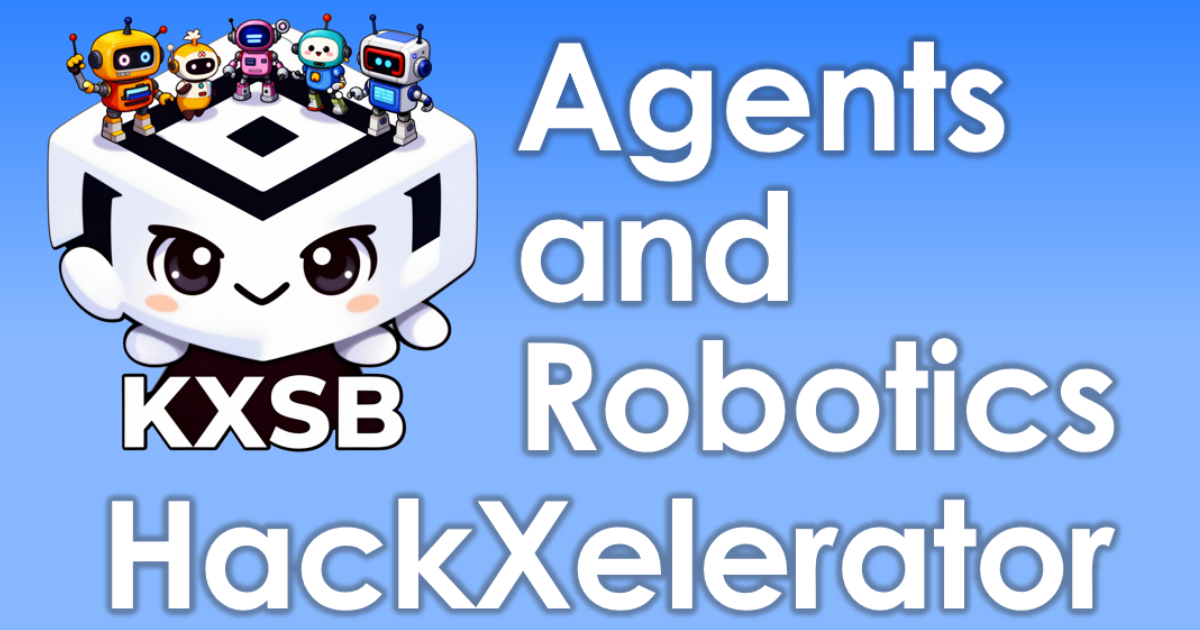 KXSB Agents and Robotics HackXelerator London Kick-off